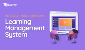 The 13 Must-Have Features of a Learning Management System
